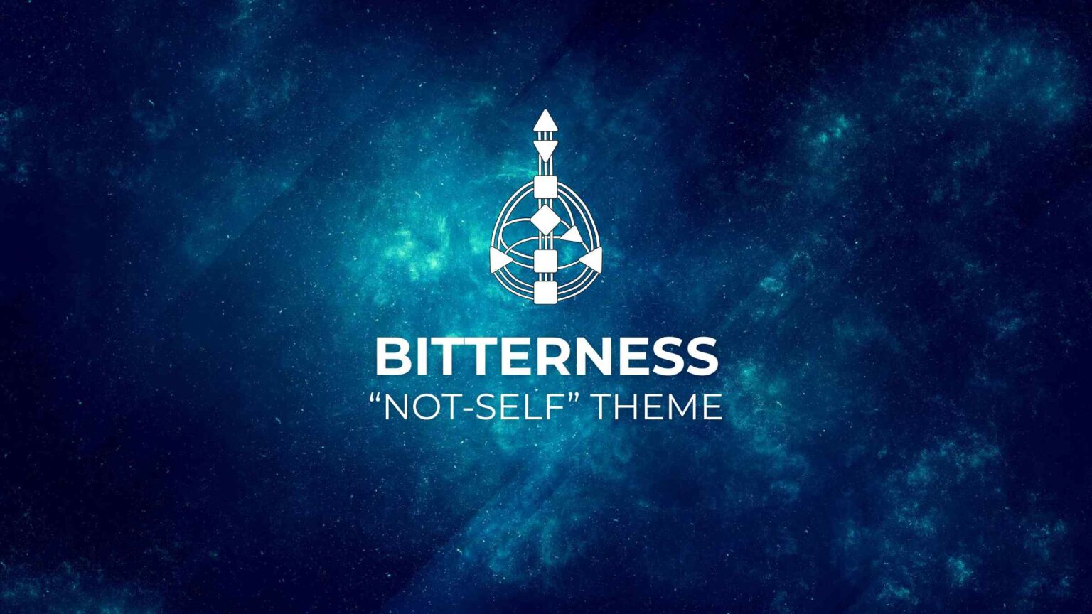 Bitterness Not-Self Theme