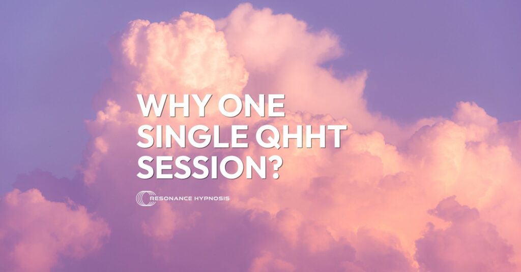 background of clouds with "why one single QHHT session" written on top